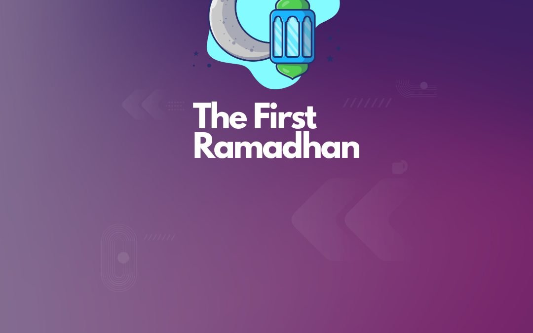 The First Ramadan: A Historic Moment for Muslims