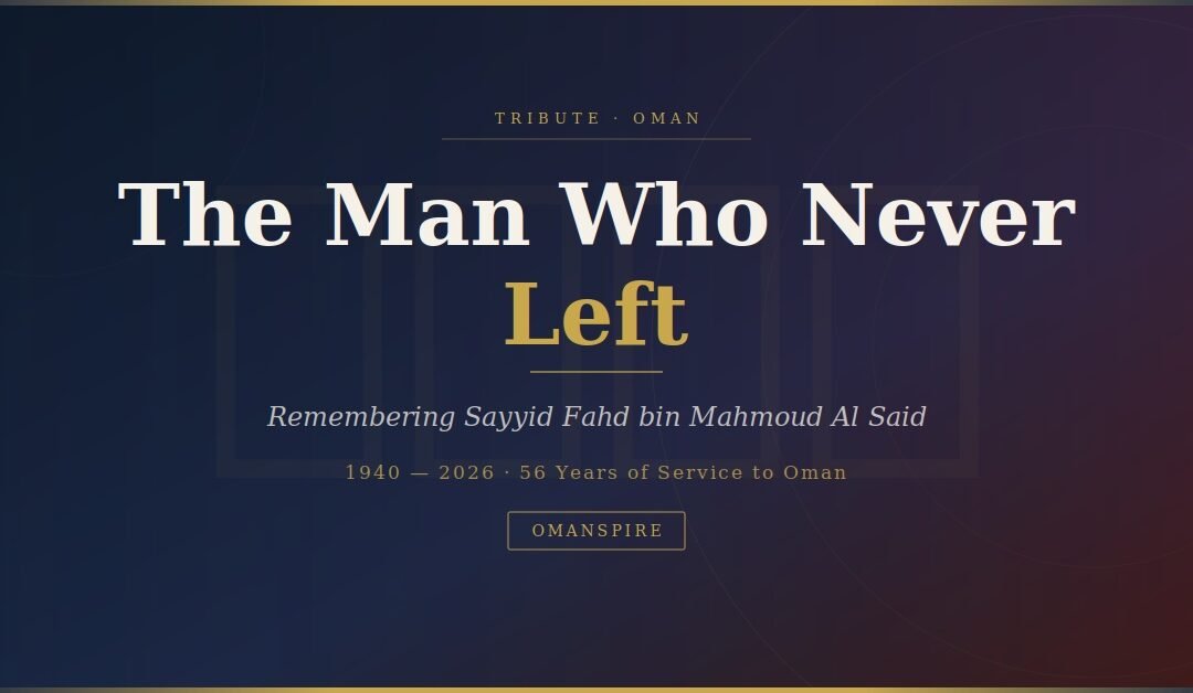 The Man Who Never Left: Remembering Sayyid Fahd bin Mahmoud Al Said